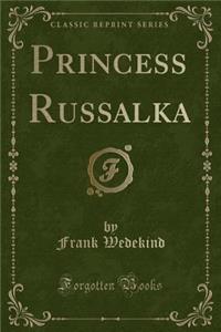 Princess Russalka (Classic Reprint)