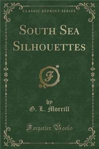 South Sea Silhouettes (Classic Reprint)