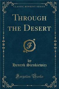Through the Desert (Classic Reprint)