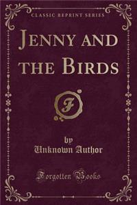 Jenny and the Birds (Classic Reprint)
