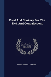 Food And Cookery For The Sick And Convalescent