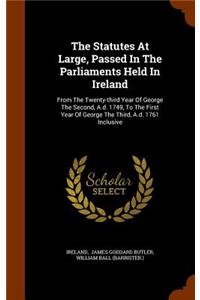 The Statutes at Large, Passed in the Parliaments Held in Ireland