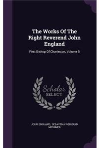 The Works Of The Right Reverend John England