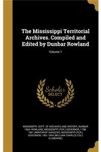 The Mississippi Territorial Archives. Compiled and Edited by Dunbar Rowland; Volume 1