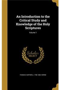 Introduction to the Critical Study and Knowledge of the Holy Scriptures; Volume 1