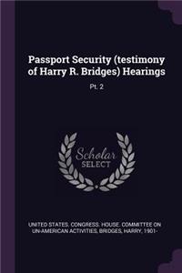 Passport Security (testimony of Harry R. Bridges) Hearings