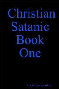 Christian Satanic Book One