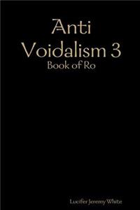 Anti Voidalism 3: Book of Ro