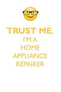 TRUST ME, I'M A HOME APPLIANCE REPAIRER AFFIRMATIONS WORKBOOK Positive Affirmations Workbook. Includes