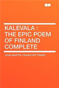 Kalevala: The Epic Poem of Finland Complete