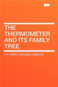 The Thermometer and Its Family Tree