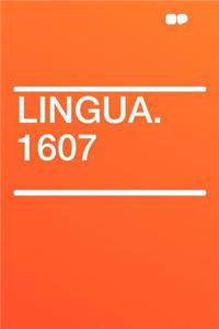 Lingua. 1607