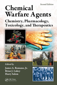 Chemical Warfare Agents: Chemistry, Pharmacology, Toxicology, and Therapeutics, Second Edition