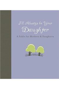 I'll Always Be Your Daughter