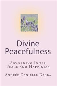 Divine Peacefulness: Awakening Inner Peace and Happiness