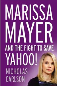 Marissa Mayer and the Fight to Save Yahoo!