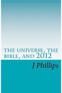 universe, the bible, and 2012