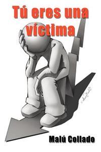 Tu Eres Una Victima