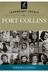 Legendary Locals of Fort Collins, Colorado