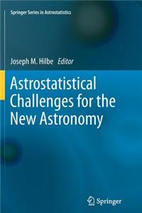 Astrostatistical Challenges for the New Astronomy