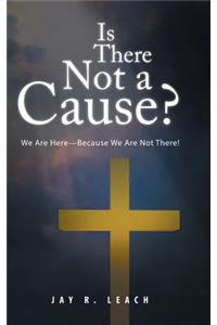 Is There Not a Cause?