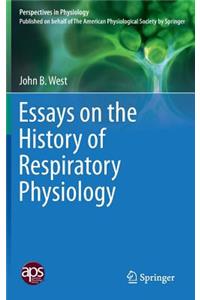 Essays on the History of Respiratory Physiology