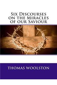 Six Discourses on the Miracles of Our Saviour