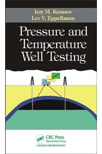 Pressure and Temperature Well Testing