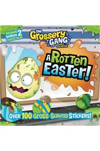 The Grossery Gang: A Rotten Easter!