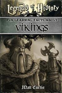 Legends of History: Fun Learning Facts about Vikings: Illustrated Fun Learning for Kids: Fun Learning Facts about Vikings: Illustrated Fun Learning for Kids