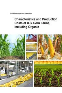Characteristics and Production Costs of U.S. Corn Farms, Including Organic
