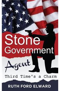 Third Time's a Charm: Vol. 3 Stone-Government Agent (Government Intrigue, International Spy)