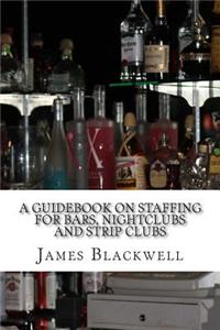 A Guidebook on Staffing for Bars, Nightclubs and Strip Clubs