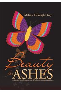 Beauty for Ashes