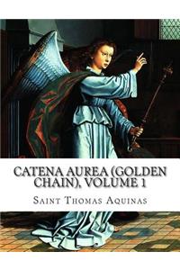 Catena Aurea (Golden Chain), Volume 1