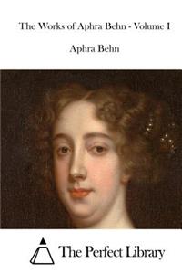 Works of Aphra Behn - Volume I