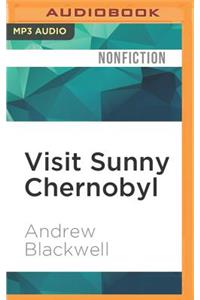 Visit Sunny Chernobyl