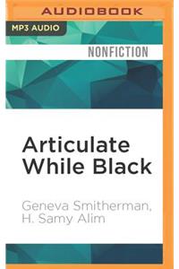 Articulate While Black