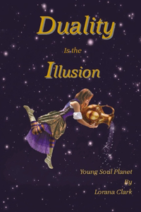 Duality is the Illusion: Young Soul Planet