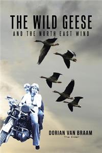 The Wild Geese and the North East Wind