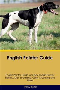 English Pointer Guide English Pointer Guide Includes: English Pointer Training, Diet, Socializing, Care, Grooming, Breeding and More
