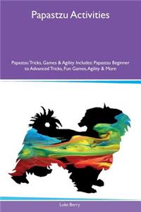 Papastzu Activities Papastzu Tricks, Games & Agility Includes: Papastzu Beginner to Advanced Tricks, Fun Games, Agility & More