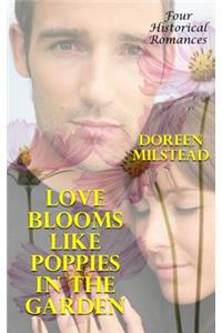 Love Blooms Like Poppies In The Garden