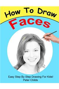 How to Draw Faces: Easy Step by Step Guide for Kids on Drawing Faces ( Portrait Drawing, How to Draw a Face, Drawing a Face)