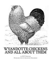 Wyandotte Chickens and All About Them
