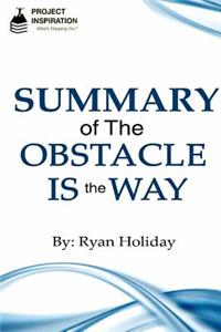 Summary of The Obstacle is The Way by Ryan Holiday