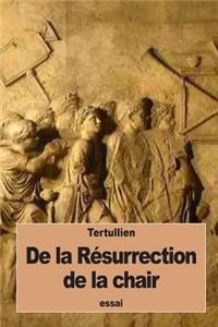 De la Résurrection de la chair