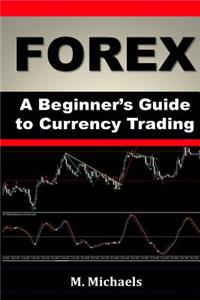 Forex - A Beginner's Guide to Currency Trading