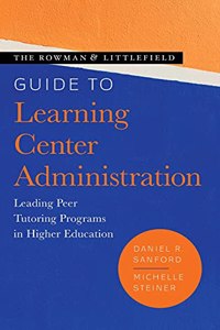 Rowman & Littlefield Guide to Learning Center Administration