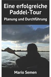 Eine erfolgreiche Paddel-Tour - Planung und Durchführung